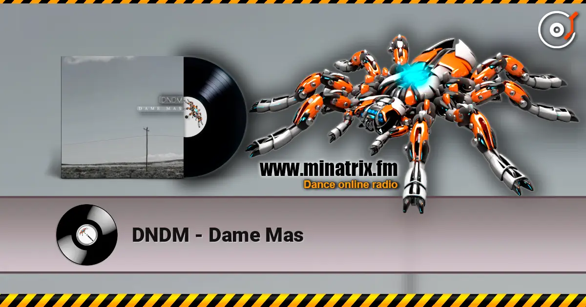 DNDM - Dame Mas 高品质在线收听 | Minatrix.FM