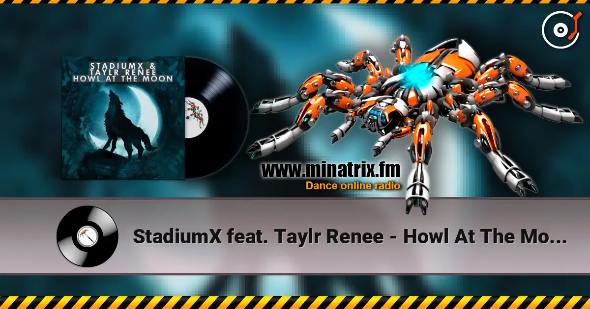 StadiumX feat. Taylr Renee - Howl At The Moon (StadiumX Rework) 高品质在线收听 | Minatrix.FM