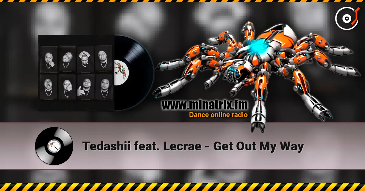 Tedashii feat. Lecrae - Get Out My Way 高品质在线收听 | Minatrix.FM