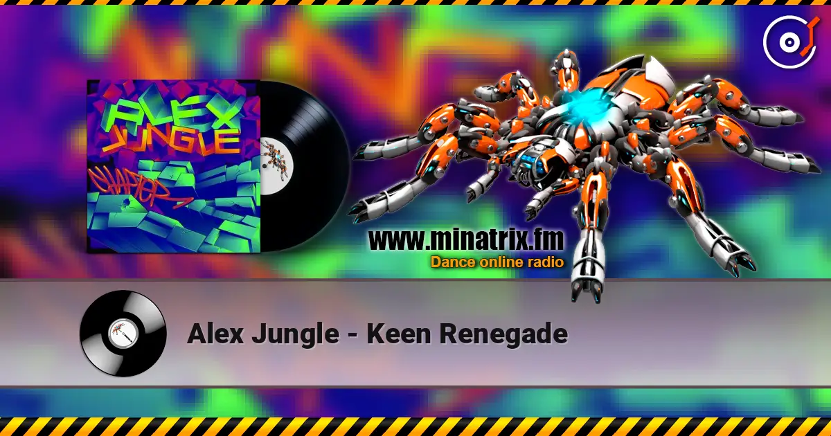 Alex Jungle - Keen Renegade 高品质在线收听 | Minatrix.FM