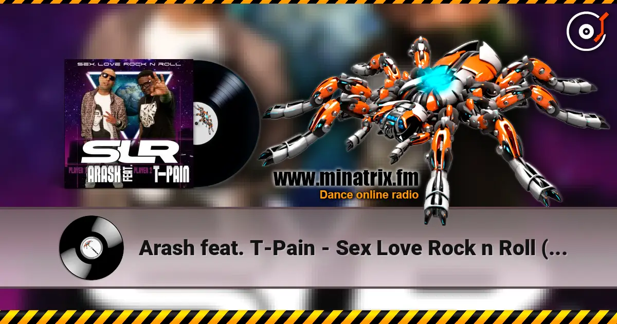 Arash feat. T-Pain - Sex Love Rock n Roll (SLR) (Radio Edit) 高品质在线收听 | Minatrix.FM