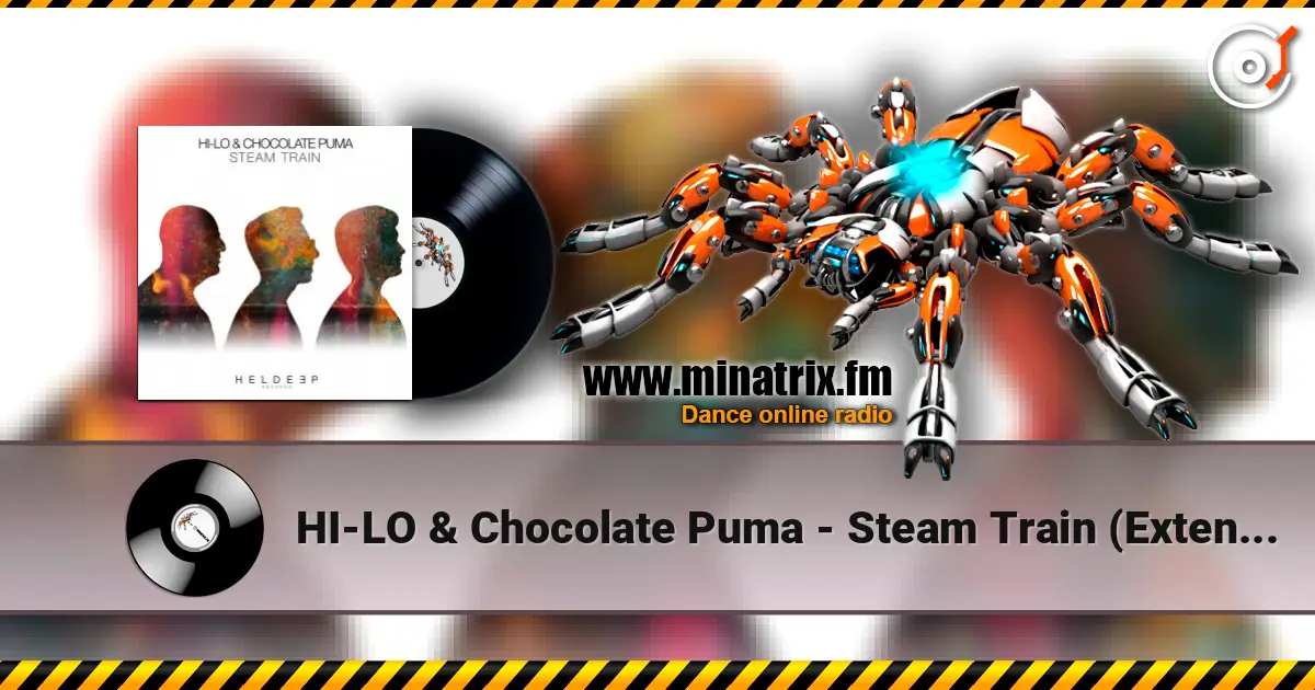 HI-LO & Chocolate Puma - Steam Train (Extended Mix) 高品质在线收听 | Minatrix.FM