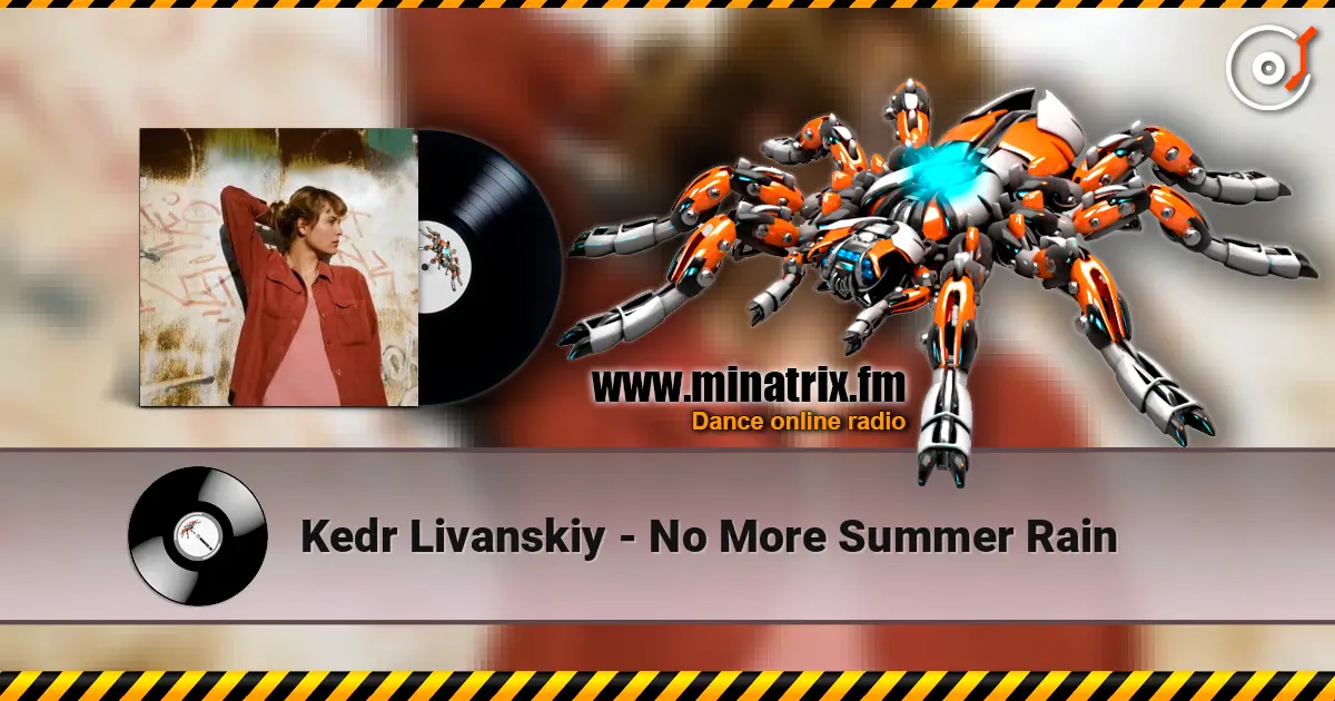 Kedr Livanskiy - No More Summer Rain 高品质在线收听 | Minatrix.FM