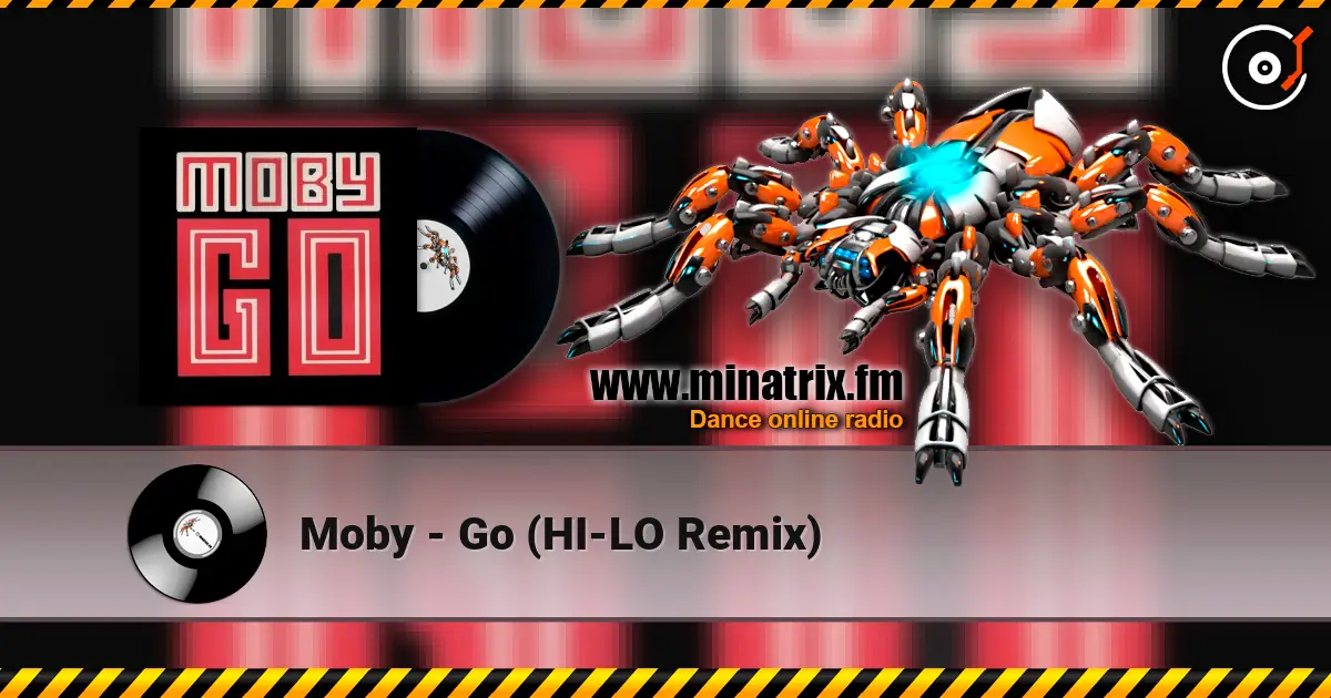Moby - Go (HI-LO Remix) 高品质在线收听 | Minatrix.FM