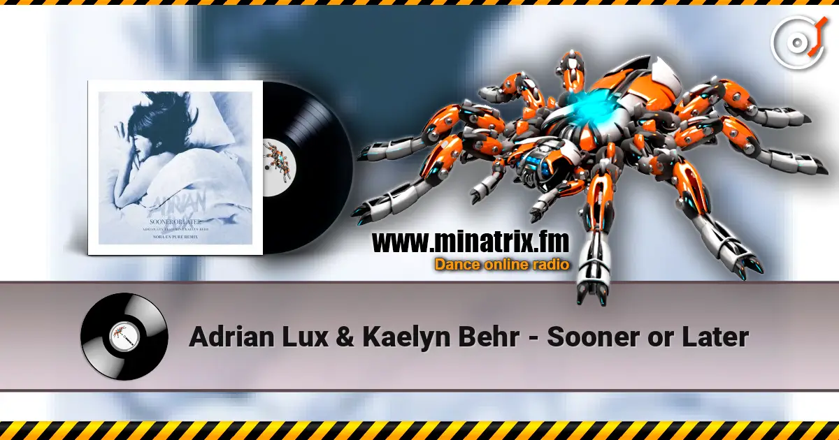 Adrian Lux & Kaelyn Behr - Sooner or Later 高品质在线收听 | Minatrix.FM