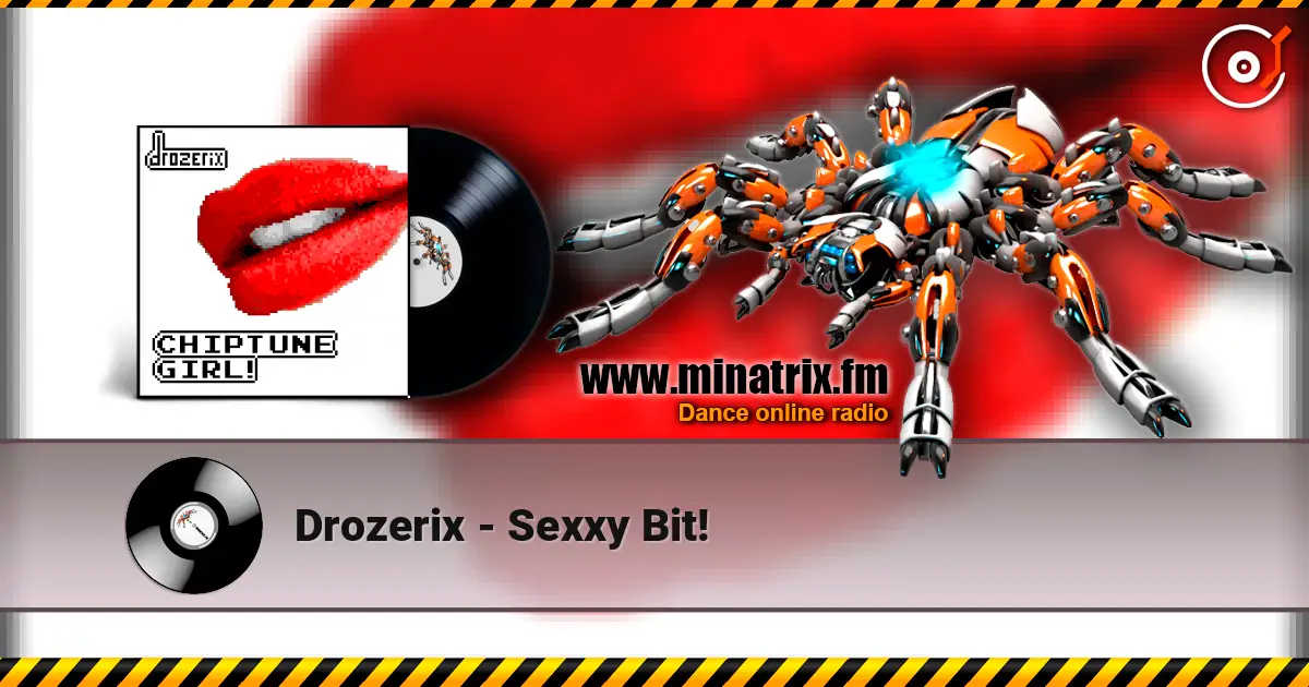 Drozerix - Sexxy Bit! слухати онлайн у високій якості | Minatrix.FM