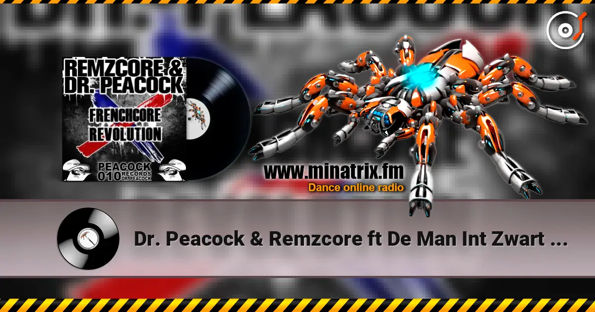 Dr. Peacock & Remzcore ft De Man Int Zwart - Frenchcore Revolution 高品质在线收听 | Minatrix.FM