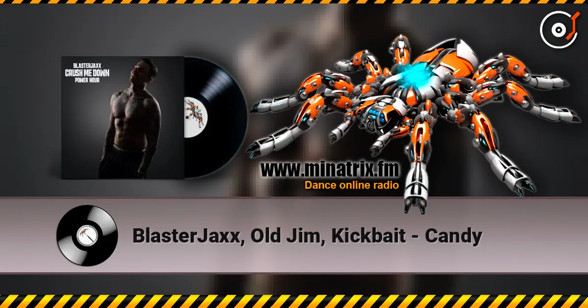 BlasterJaxx, Old Jim, Kickbait - Candy 高品质在线收听 | Minatrix.FM