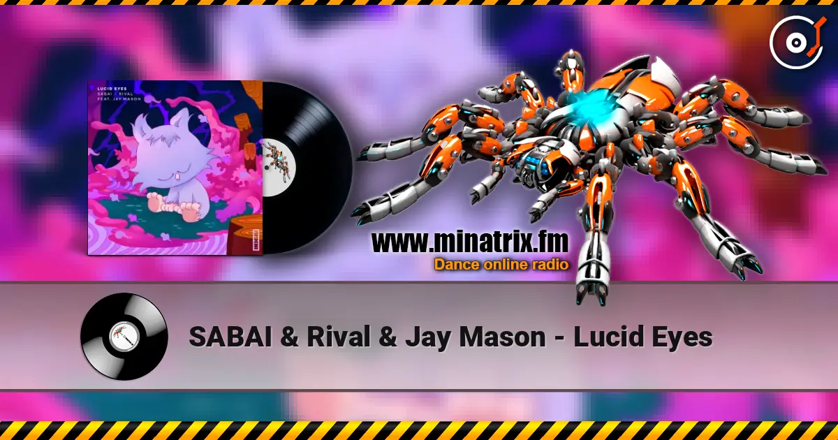 SABAI & Rival & Jay Mason - Lucid Eyes 高品质在线收听 | Minatrix.FM
