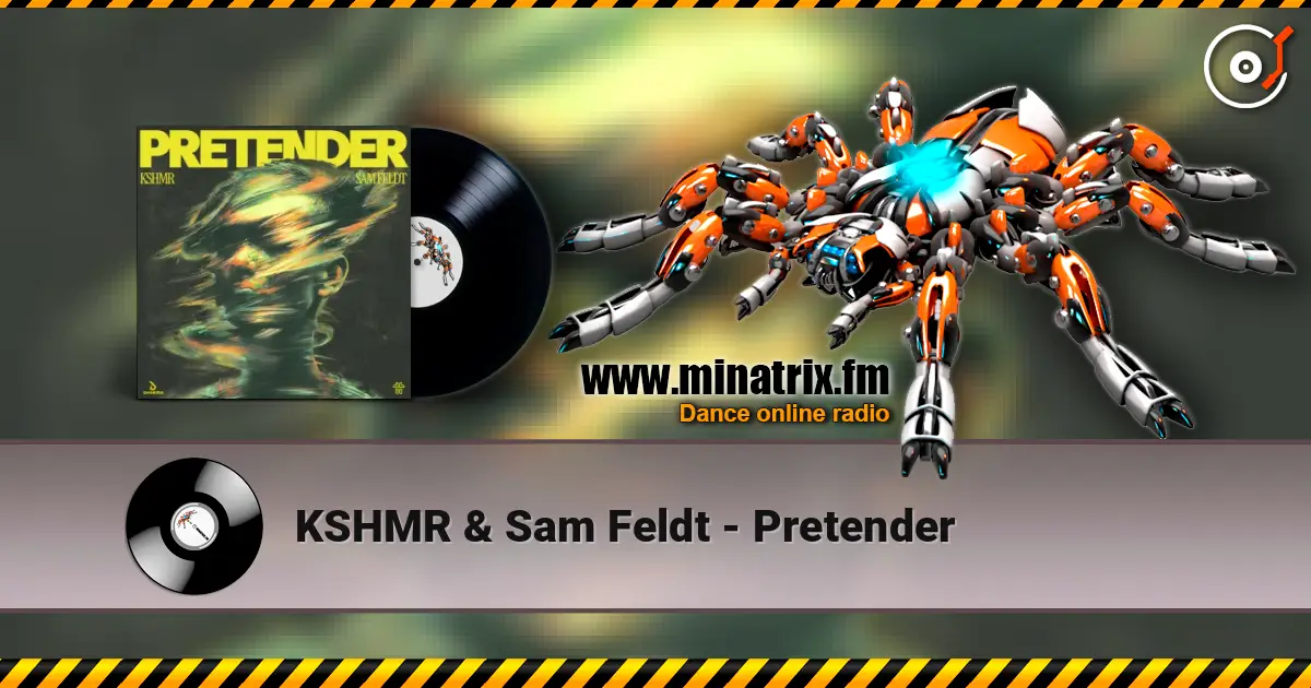 KSHMR & Sam Feldt - Pretender 高品质在线收听 | Minatrix.FM