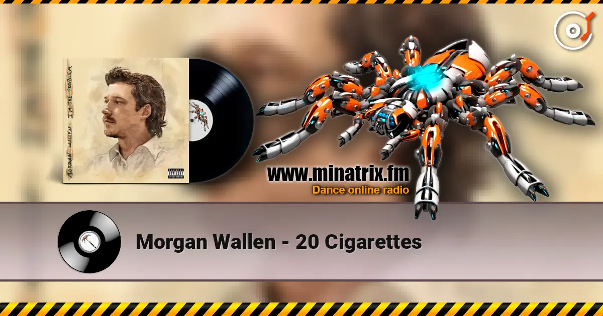Morgan Wallen - 20 Cigarettes 高品质在线收听 | Minatrix.FM