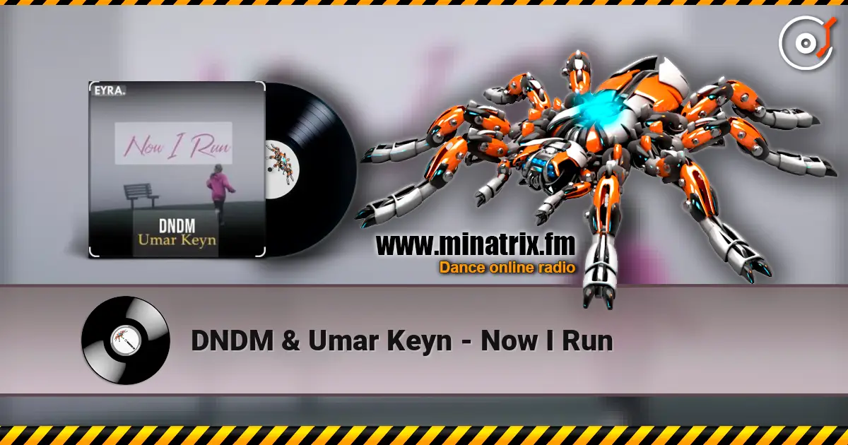 DNDM & Umar Keyn - Now I Run 高品质在线收听 | Minatrix.FM
