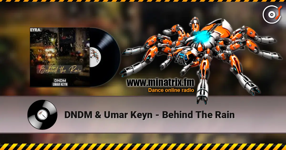 DNDM & Umar Keyn - Behind The Rain 高品质在线收听 | Minatrix.FM