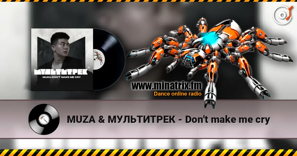 MUZA & МУЛЬТИТРЕК - Don't make me cry 高品质在线收听 | Minatrix.FM