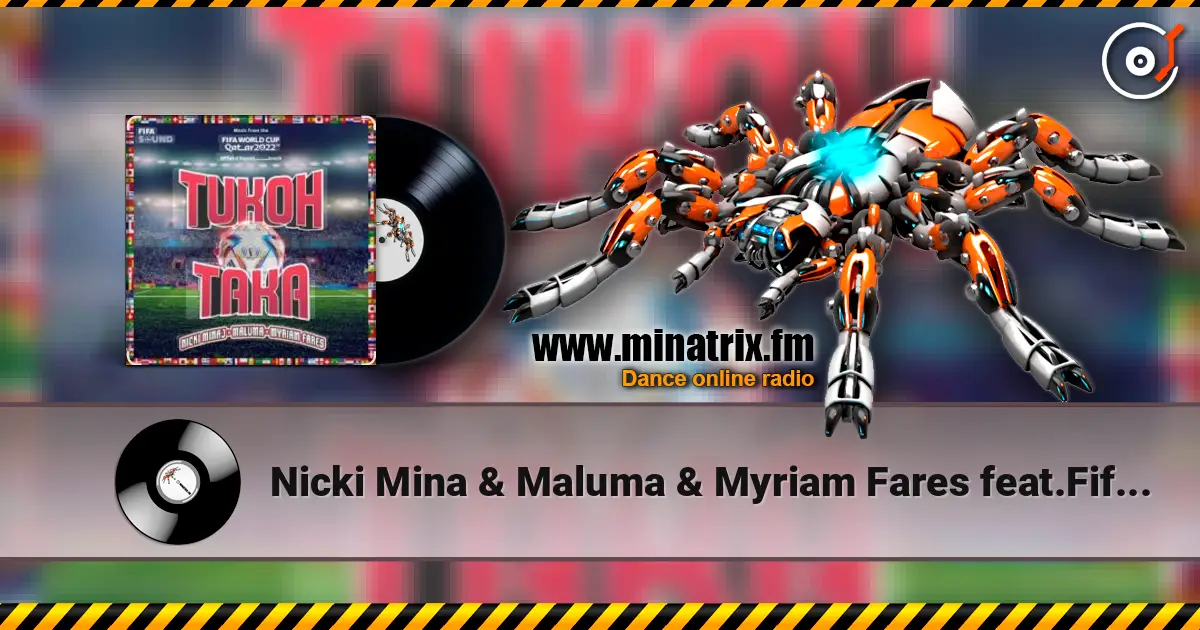 Nicki Mina & Maluma & Myriam Fares feat.Fifa Sound - Tukoh Taka (Official FIFA) 高品质在线收听 | Minatrix.FM