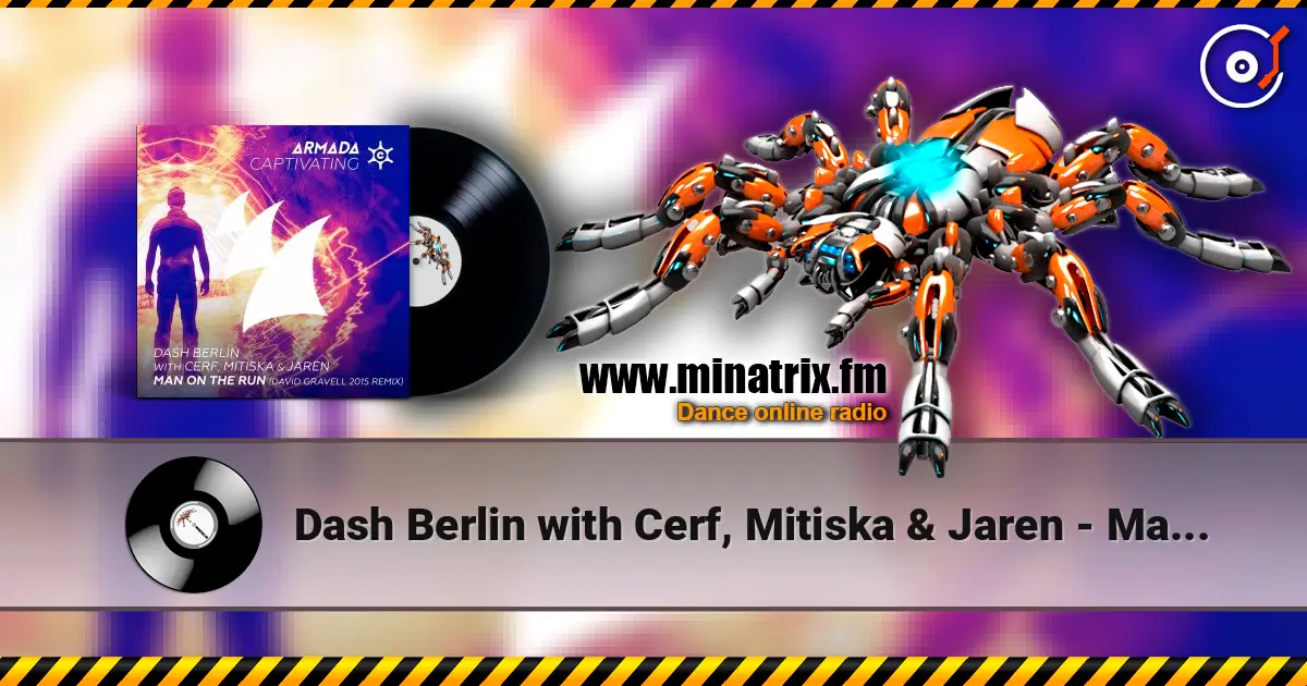 Dash Berlin with Cerf, Mitiska & Jaren - Man On The Run (David Gravell 2015 Remix) 高品质在线收听 | Minatrix.FM