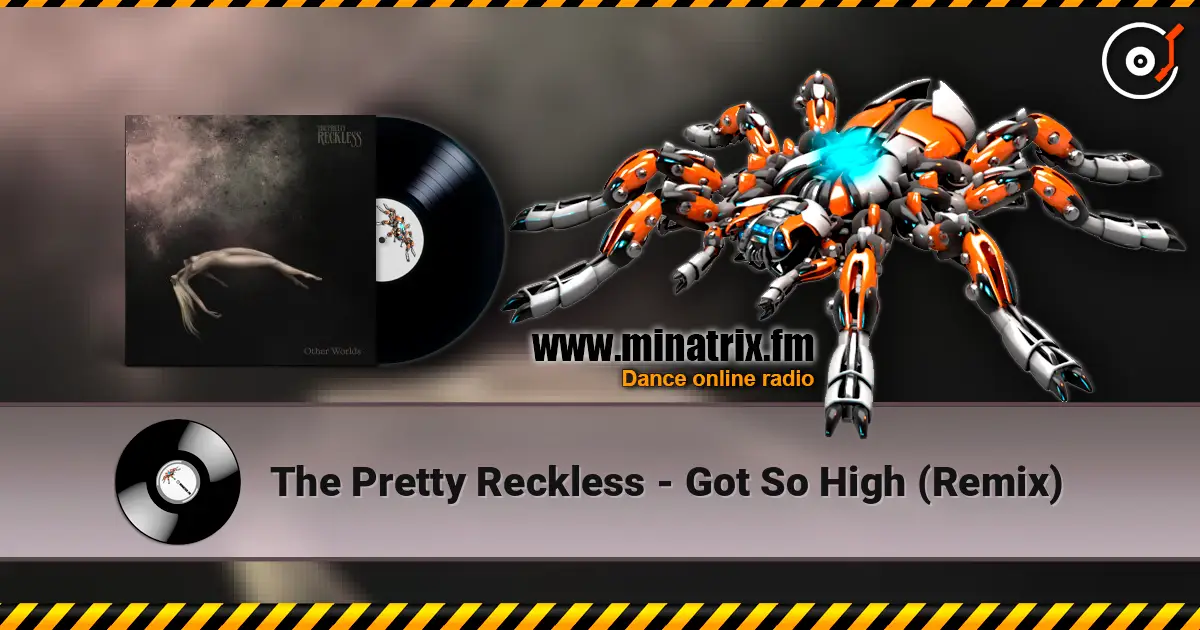 The Pretty Reckless - Got So High (Remix) 高品质在线收听 | Minatrix.FM