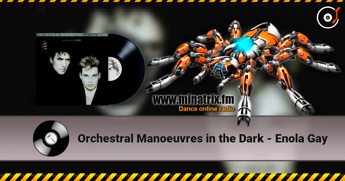 Orchestral Manoeuvres in the Dark - Enola Gay 高品质在线收听 | Minatrix.FM
