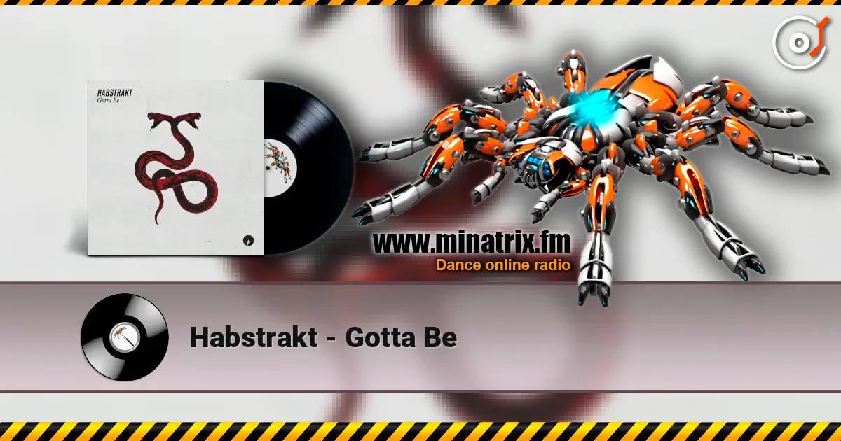 Habstrakt - Gotta Be 高品质在线收听 | Minatrix.FM
