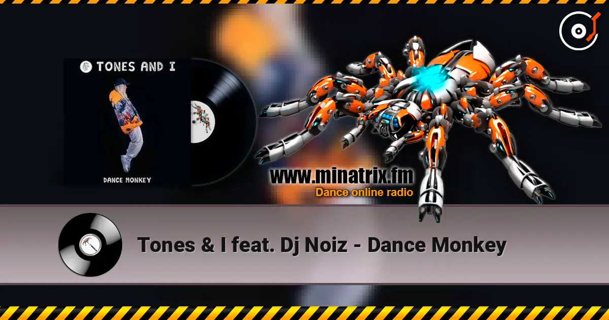 Tones & I feat. Dj Noiz - Dance Monkey 高品质在线收听 | Minatrix.FM