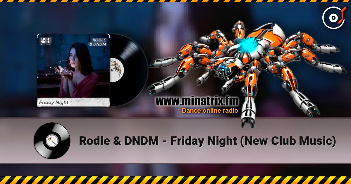 Rodle & DNDM - Friday Night (New Club Music) 高品质在线收听 | Minatrix.FM