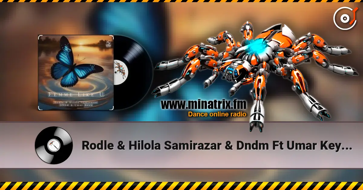 Rodle & Hilola Samirazar & Dndm Ft Umar Keyn - Femme Like U 高品质在线收听 | Minatrix.FM