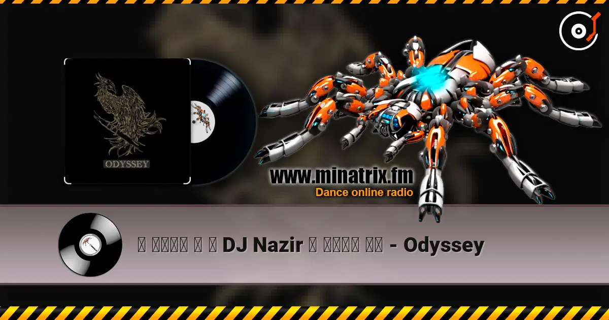 ۩ ๑۩۩๑ ۩ ۞ DJ Nazir ۞ ๑۩۩๑ ۩۩ - Odyssey 高品质在线收听 | Minatrix.FM