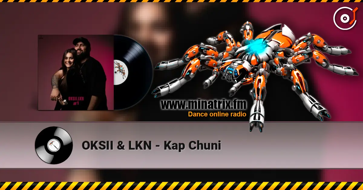 OKSII & LKN - Kap Chuni 高品质在线收听 | Minatrix.FM