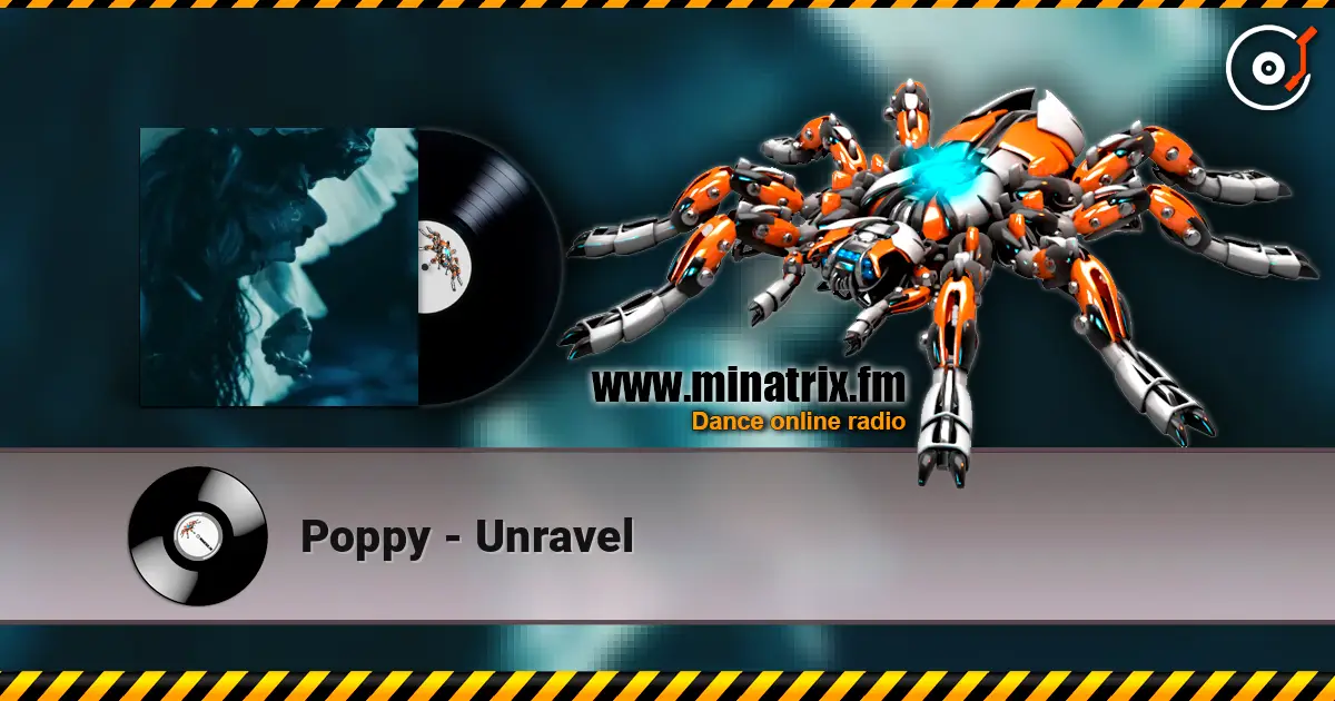 Poppy - Unravel 高品质在线收听 | Minatrix.FM