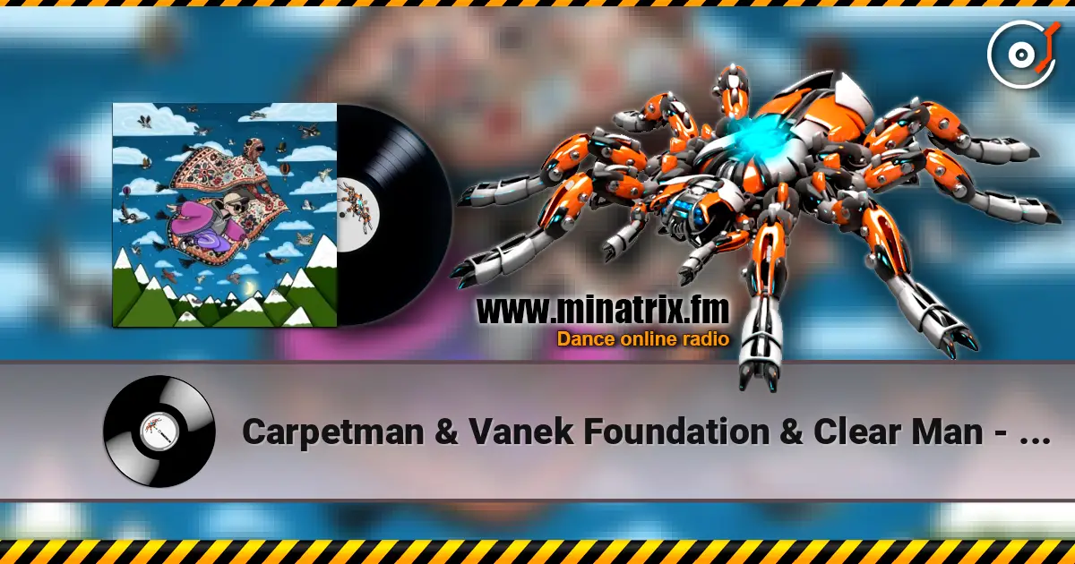 Carpetman & Vanek Foundation & Clear Man - What’s goin’ 0n 高品质在线收听 | Minatrix.FM