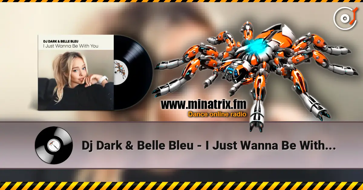 Dj Dark & Belle Bleu - I Just Wanna Be With You 高品质在线收听 | Minatrix.FM