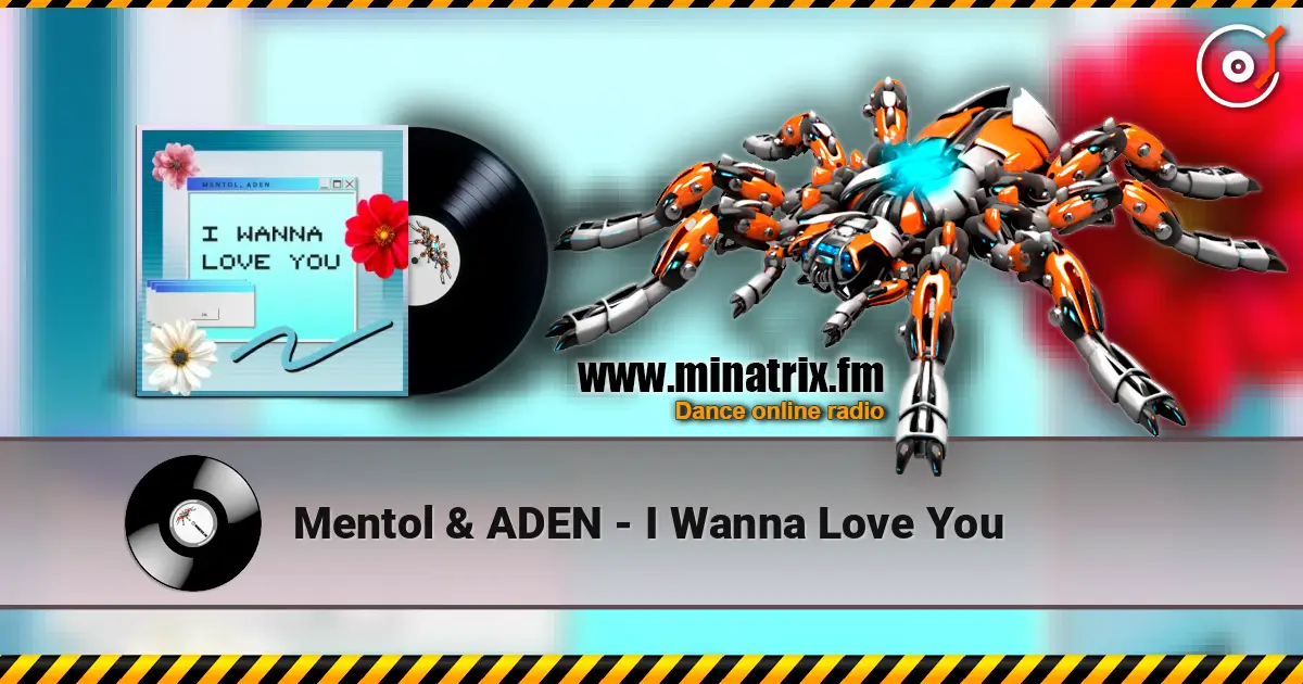 Mentol & ADEN - I Wanna Love You 高品质在线收听 | Minatrix.FM