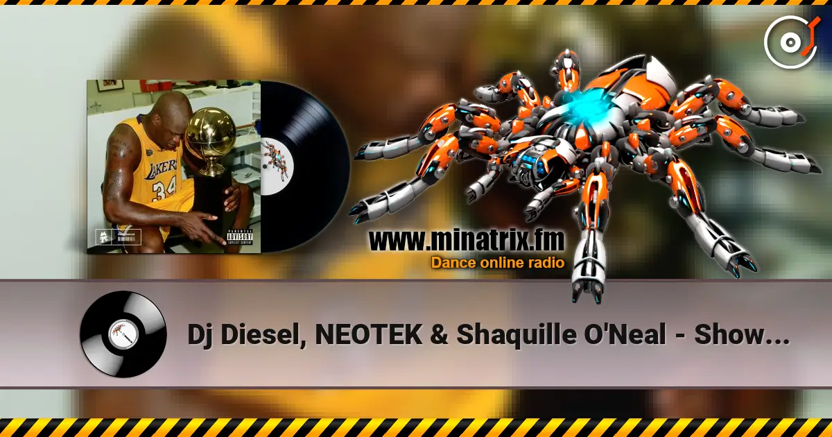 Dj Diesel, NEOTEK & Shaquille O'Neal - Show Em 高品质在线收听 | Minatrix.FM