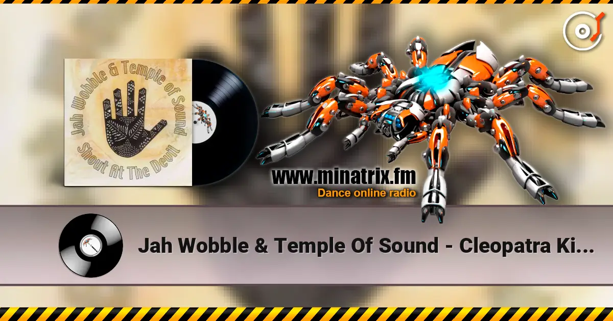 Jah Wobble & Temple Of Sound - Cleopatra King Size 高品质在线收听 | Minatrix.FM