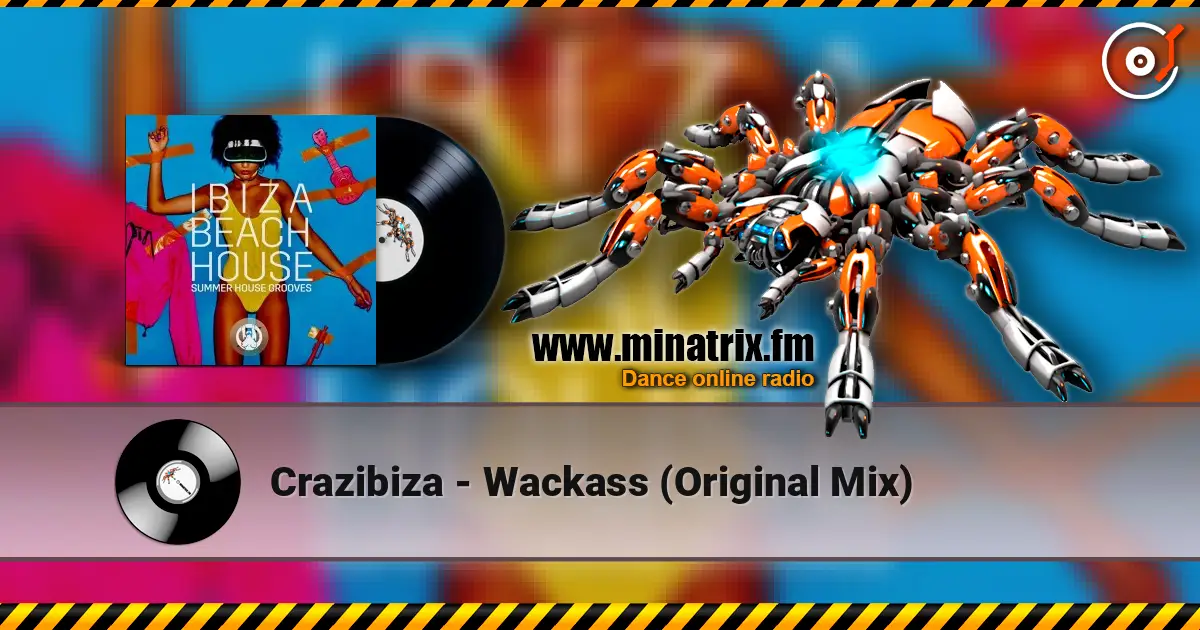Crazibiza - Wackass (Original Mix) 高品质在线收听 | Minatrix.FM