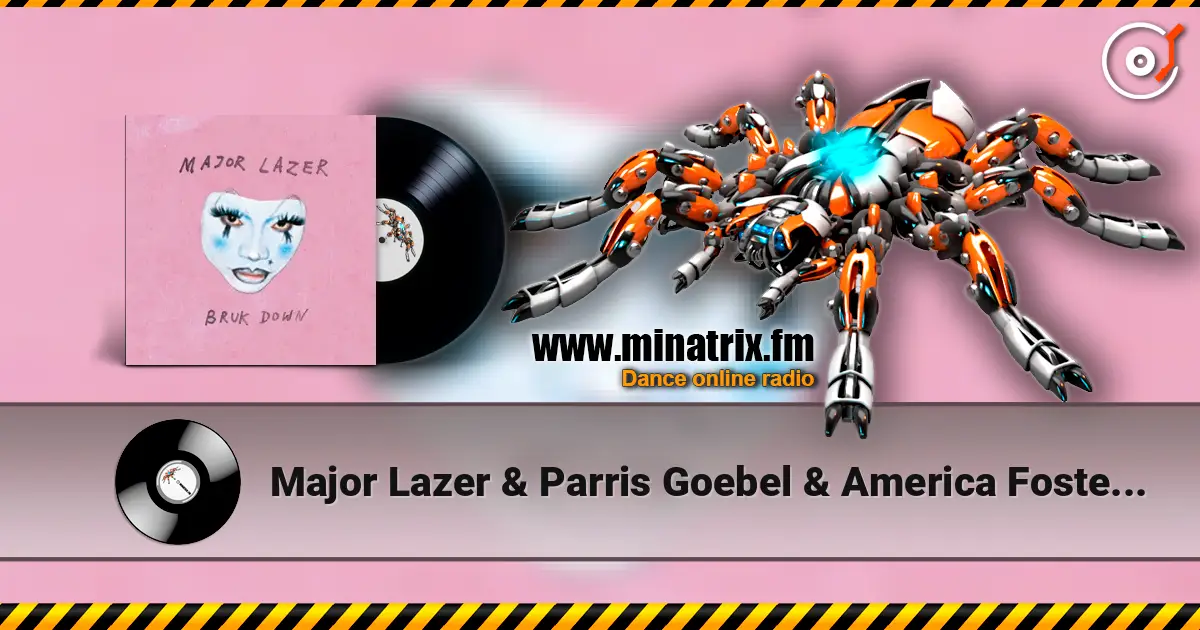 Major Lazer & Parris Goebel & America Foster - BRUK DOWN (feat. SadBoi) 高品质在线收听 | Minatrix.FM