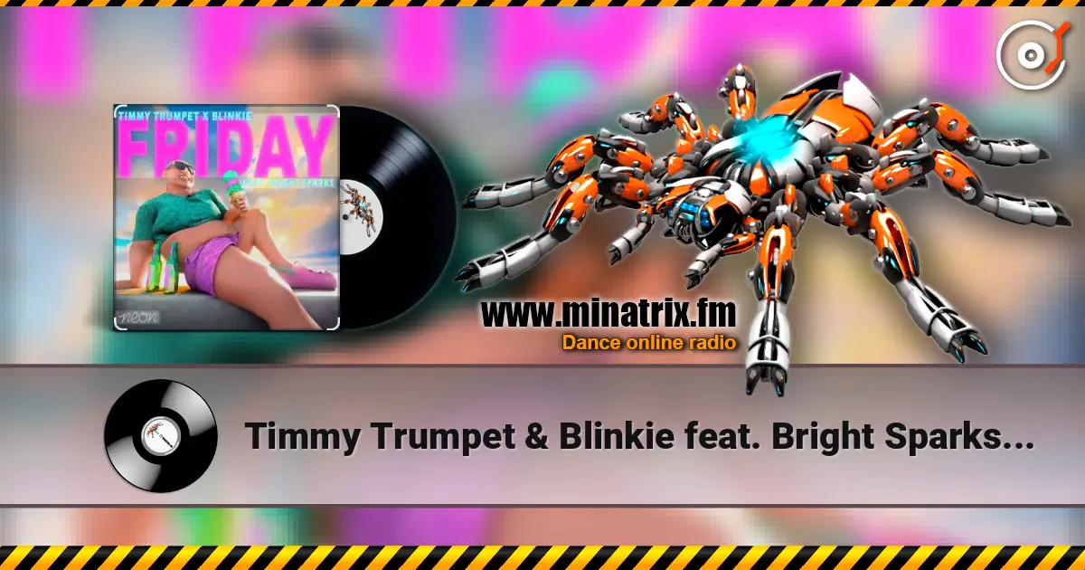 Timmy Trumpet & Blinkie feat. Bright Sparks - Friday 高品质在线收听 | Minatrix.FM