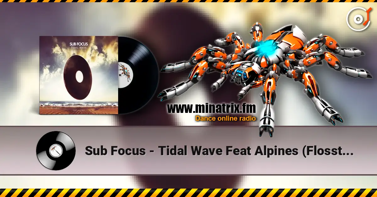 Sub Focus - Tidal Wave Feat Alpines (Flosstradamus Remix) 高品质在线收听 | Minatrix.FM