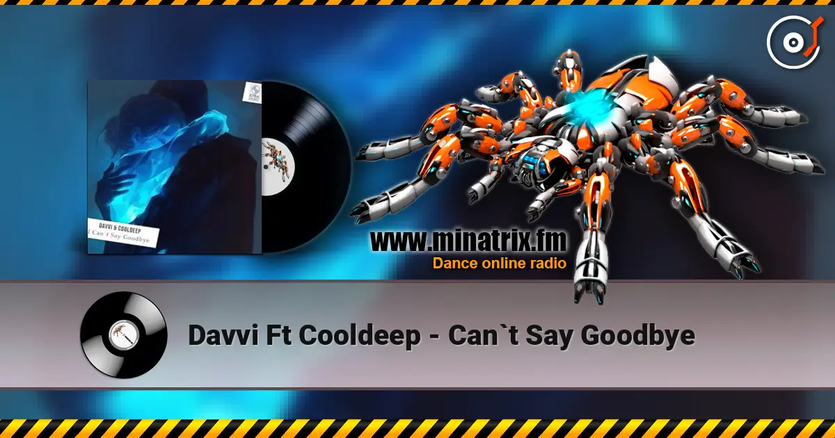 Davvi Ft Cooldeep - Can`t Say Goodbye 高品质在线收听 | Minatrix.FM