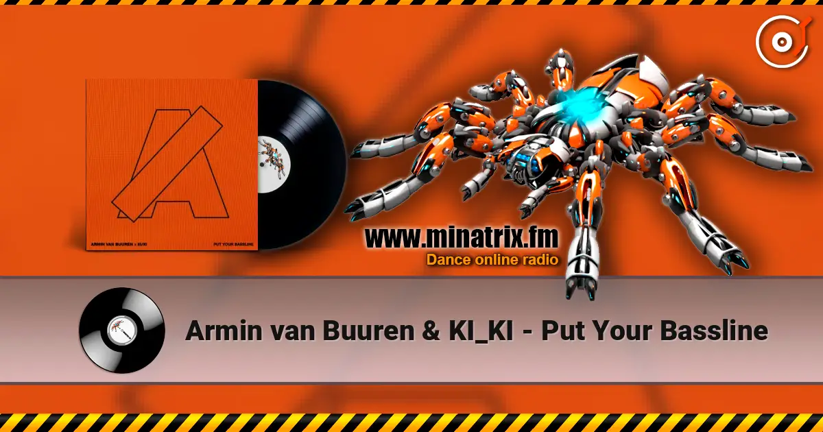 Armin van Buuren & KI_KI - Put Your Bassline 高品质在线收听 | Minatrix.FM