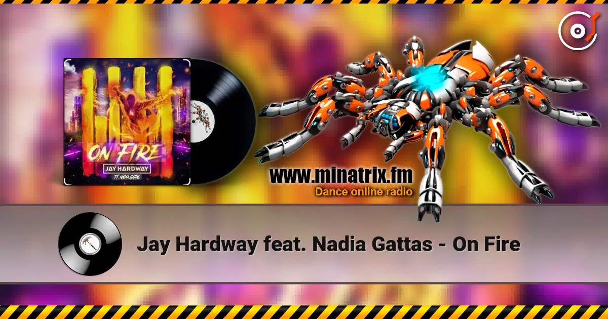 Jay Hardway feat. Nadia Gattas - On Fire 高品质在线收听 | Minatrix.FM