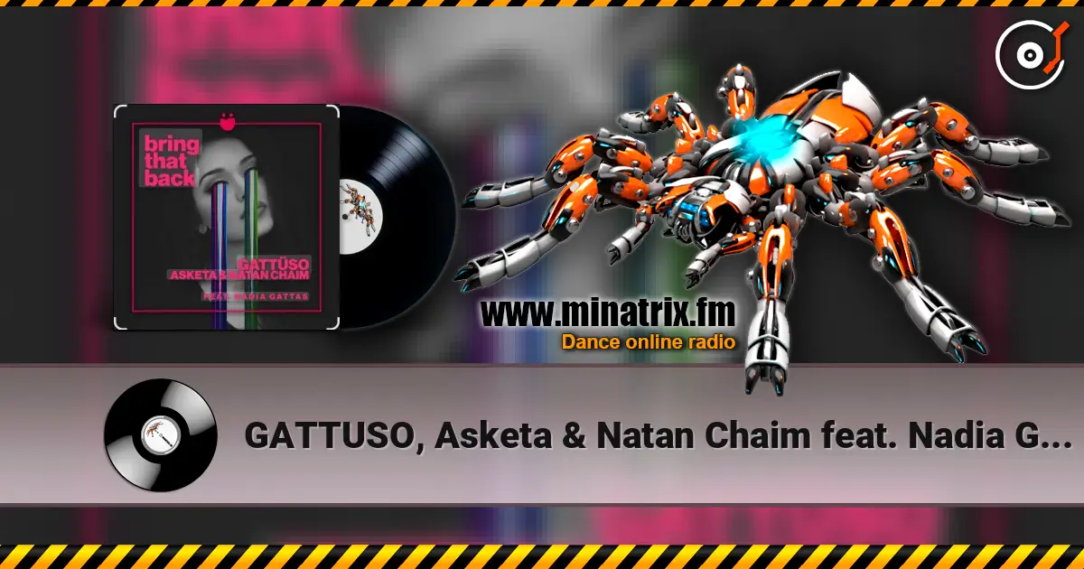 GATTUSO, Asketa & Natan Chaim feat. Nadia Gattas - Bring That Back слухати онлайн у високій якості | Minatrix.FM