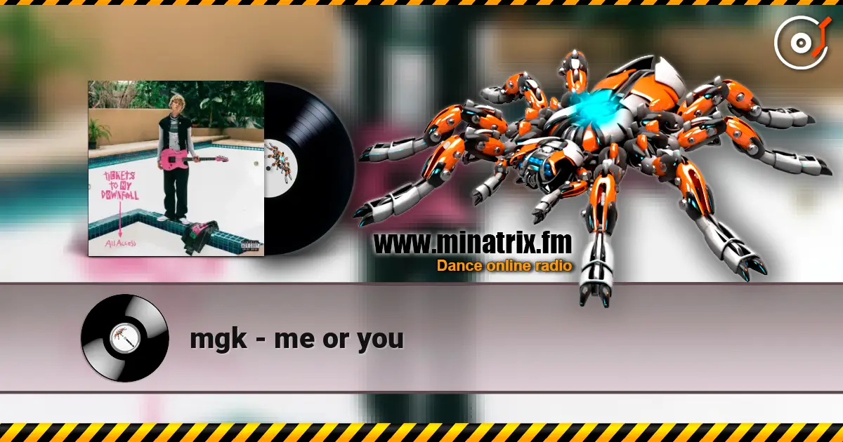 mgk - me or you 高品质在线收听 | Minatrix.FM