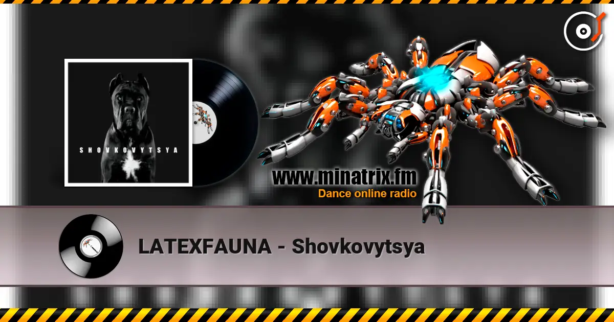 LATEXFAUNA - Shovkovytsya 高品质在线收听 | Minatrix.FM