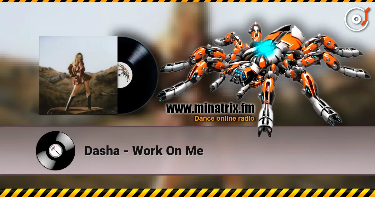 Dasha - Work On Me 高品质在线收听 | Minatrix.FM