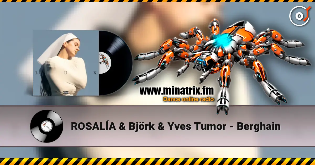 ROSALÍA & Björk & Yves Tumor - Berghain 高品质在线收听 | Minatrix.FM