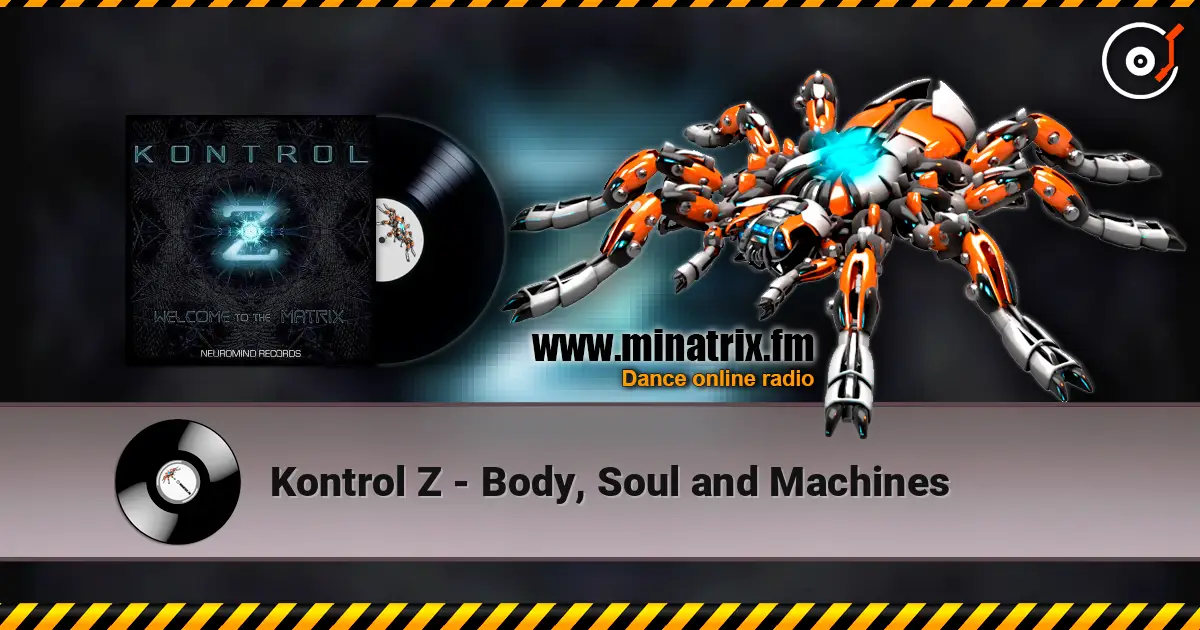 Kontrol Z - Body, Soul and Machines 高品质在线收听 | Minatrix.FM