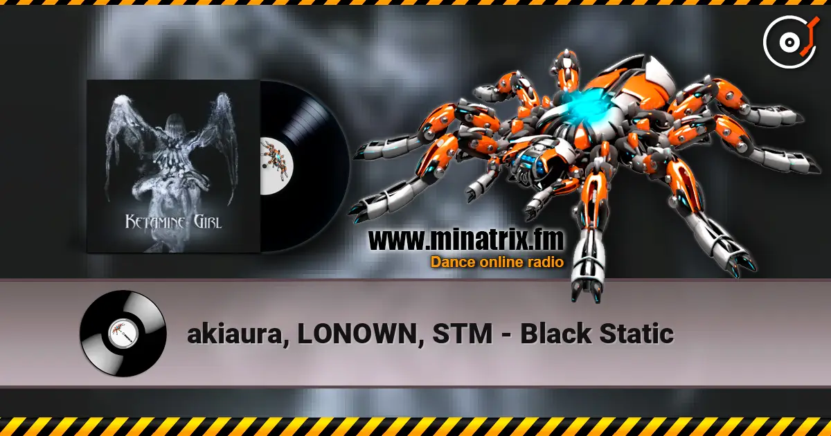 akiaura, LONOWN, STM - Black Static 高品质在线收听 | Minatrix.FM