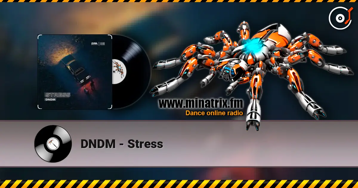 DNDM - Stress 高品质在线收听 | Minatrix.FM