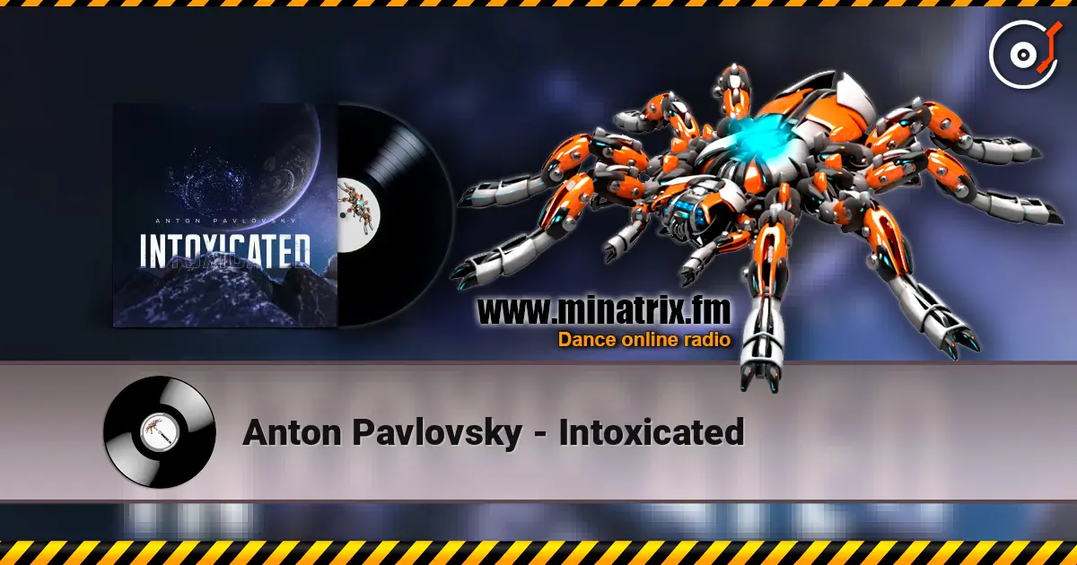 Anton Pavlovsky - Intoxicated 高品质在线收听 | Minatrix.FM
